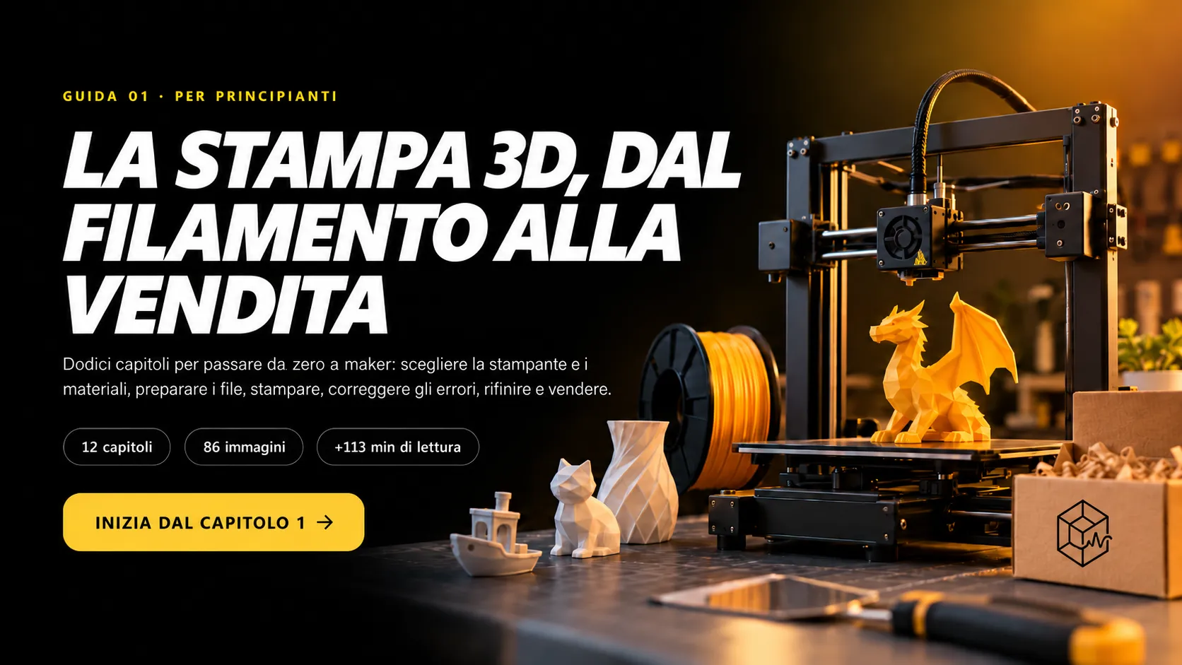 Copertina della guida La stampa 3D, dal filamento alla vendita, con una stampante 3D, un drago giallo e una bobina di filamento